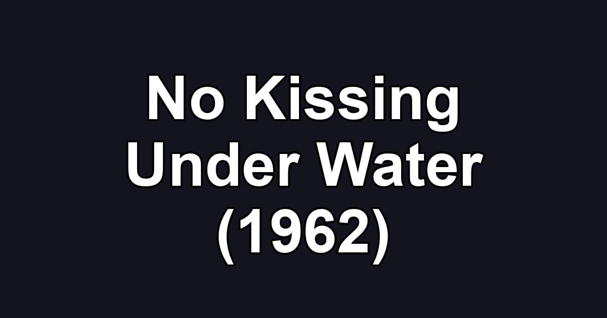 No Kissing Under Water (1962)