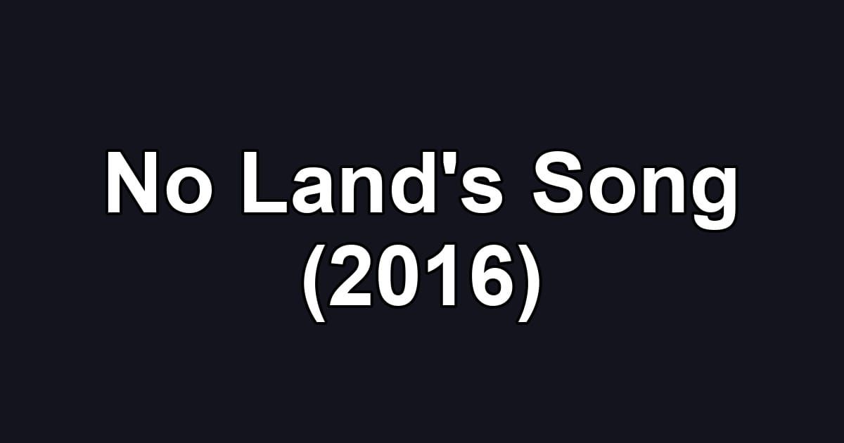 No Land's Song (2016)