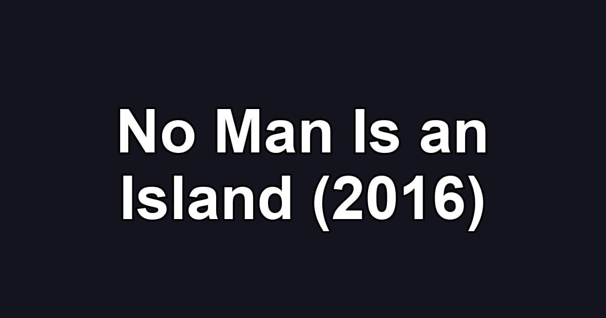 No Man Is an Island (2016)