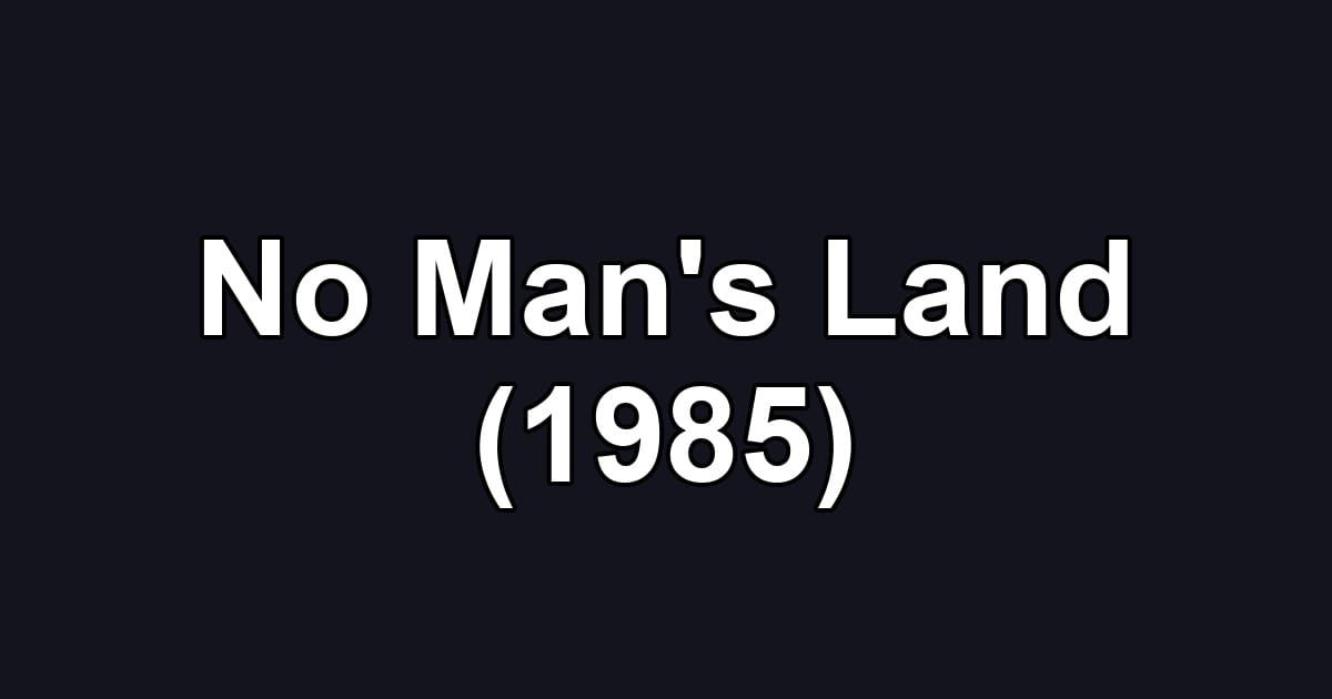 No Man's Land (1985)