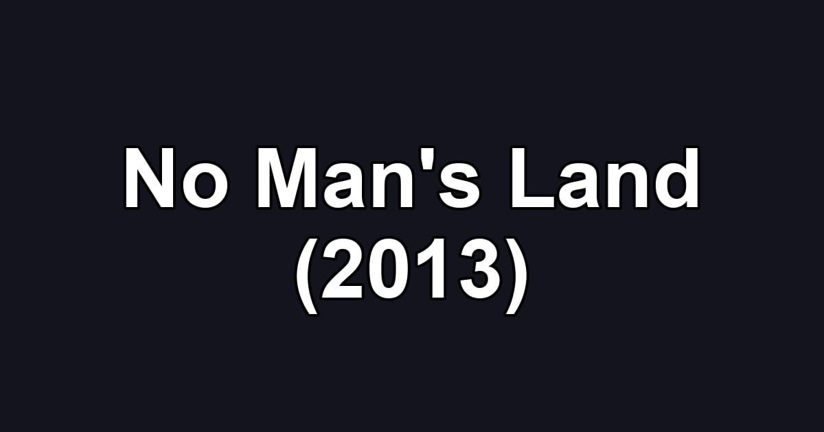 No Man's Land (2013)