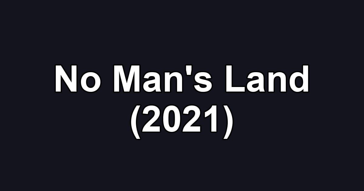 No Man's Land (2021)