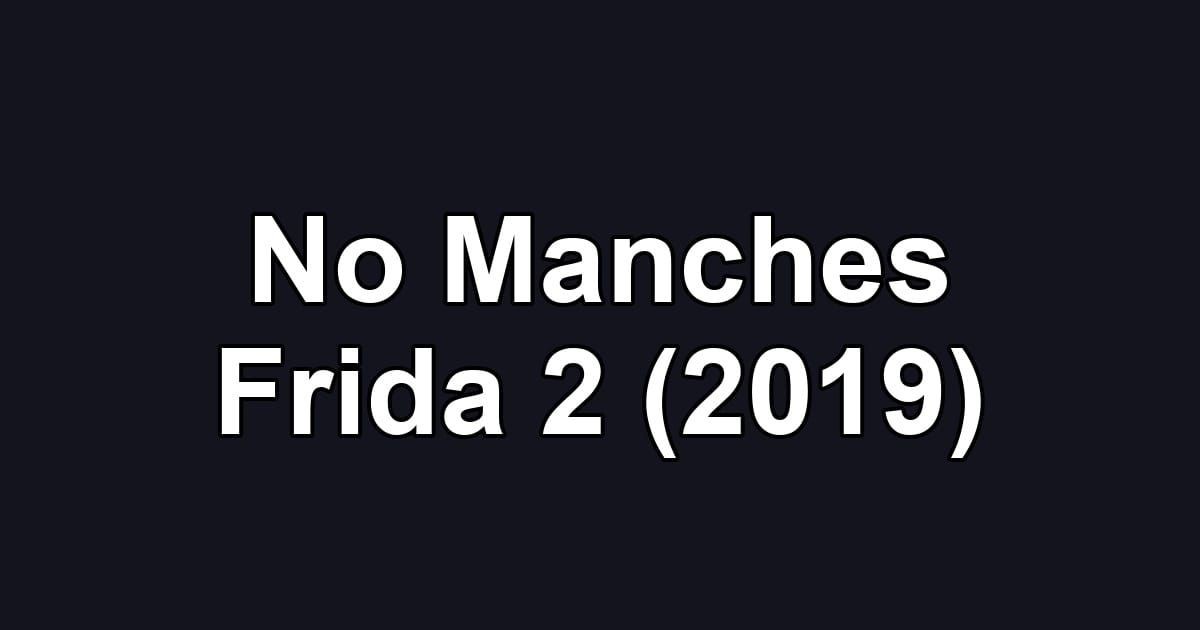 No Manches Frida 2 (2019)