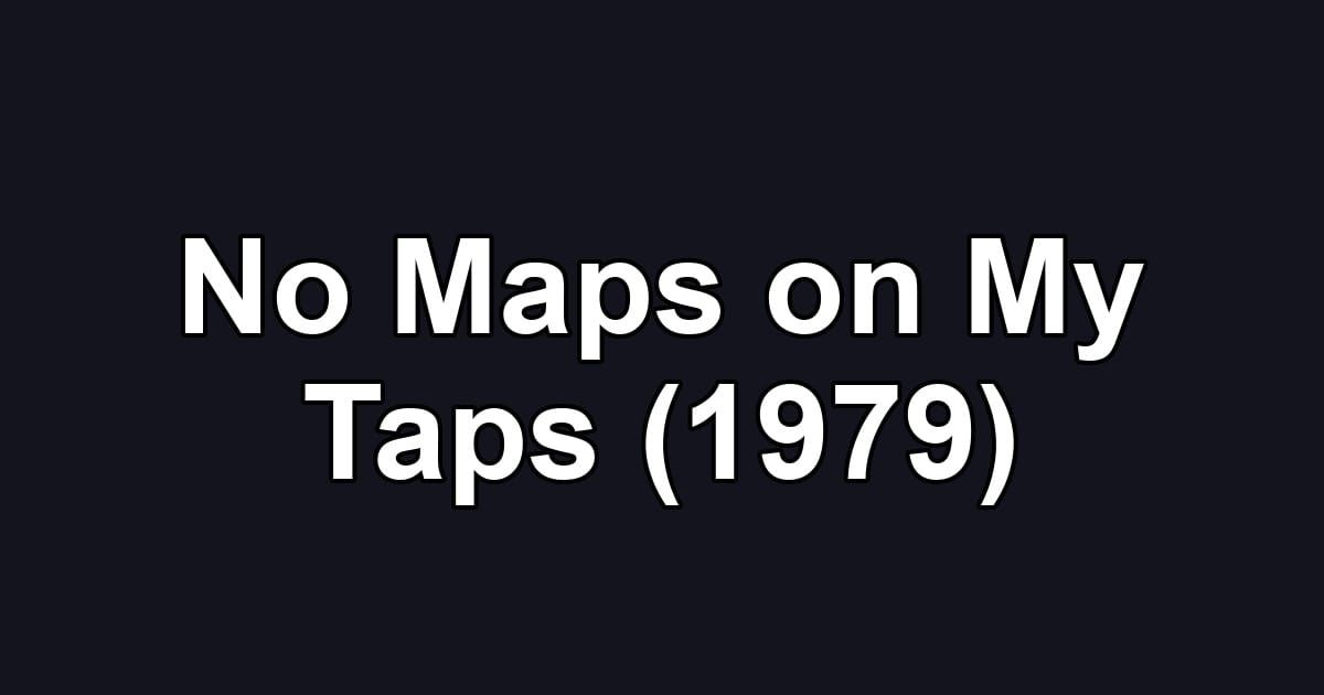 No Maps on My Taps (1979)