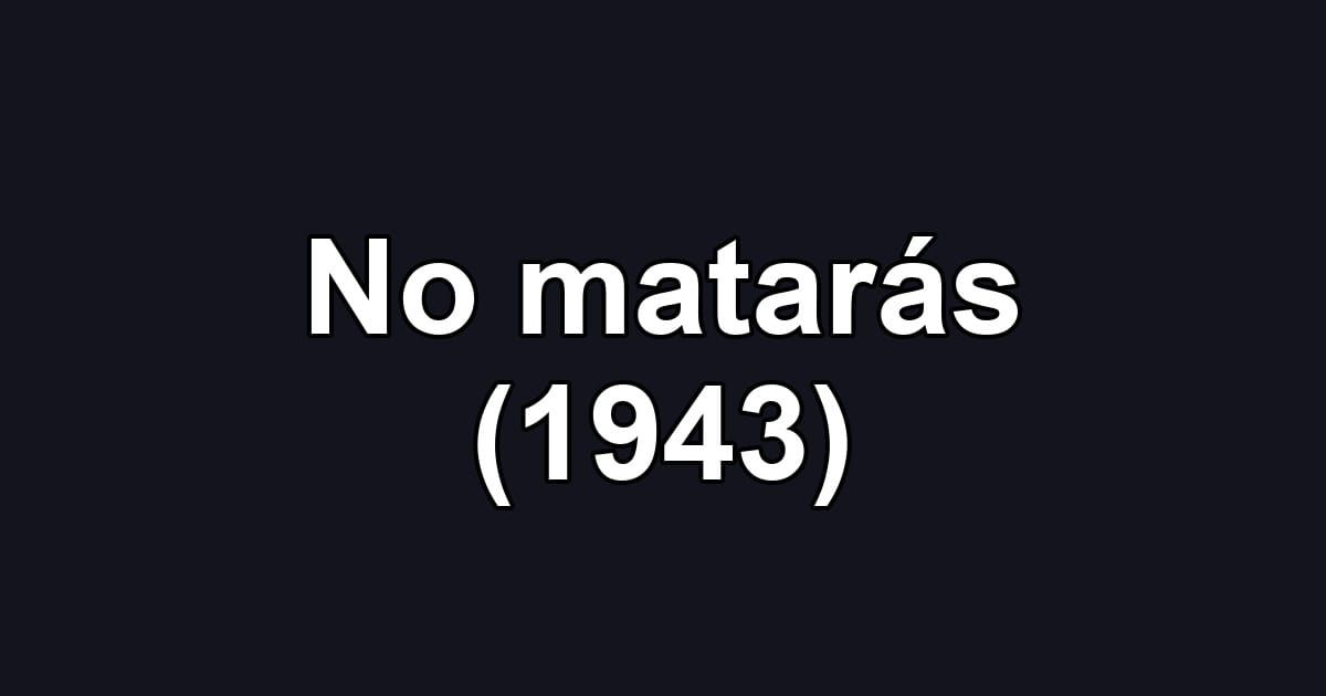 No matarás (1943)
