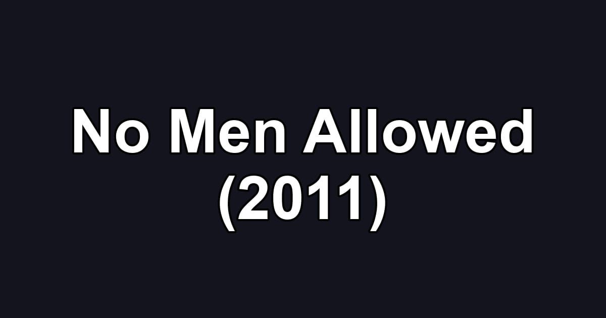 No Men Allowed (2011)