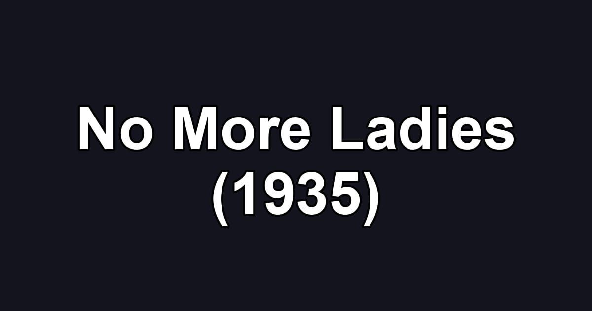No More Ladies (1935)