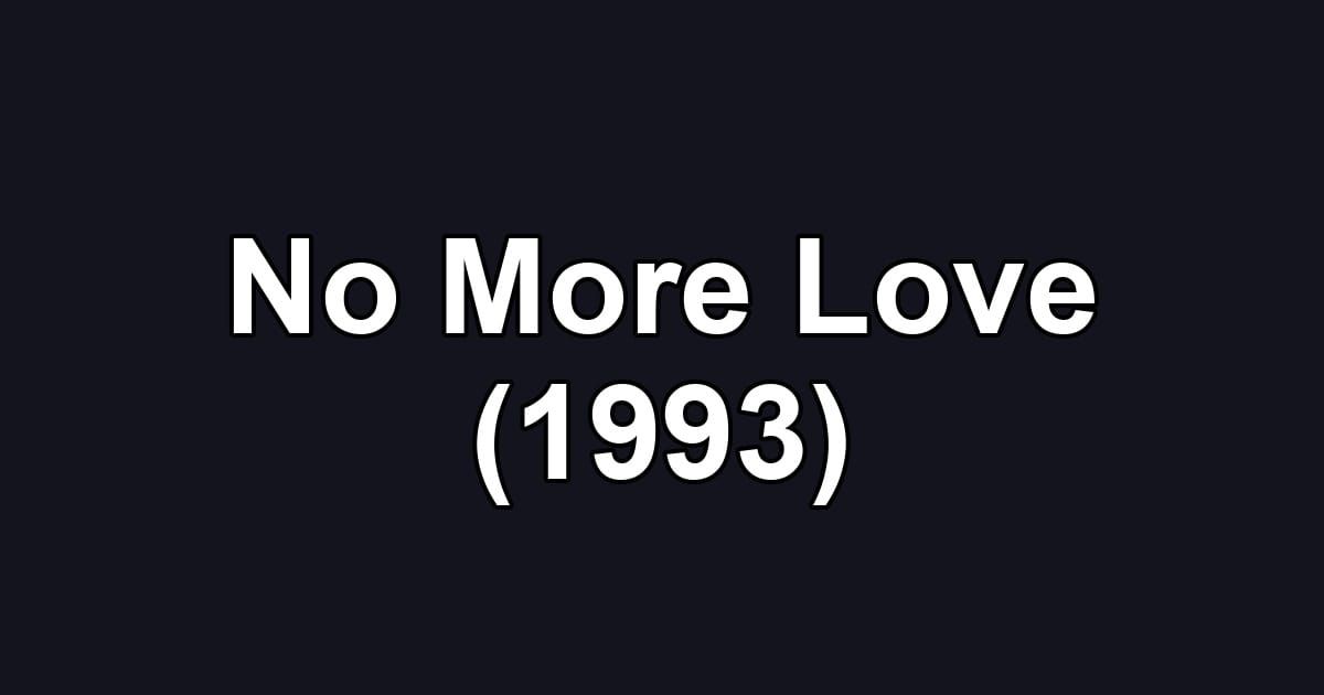 No More Love (1993)