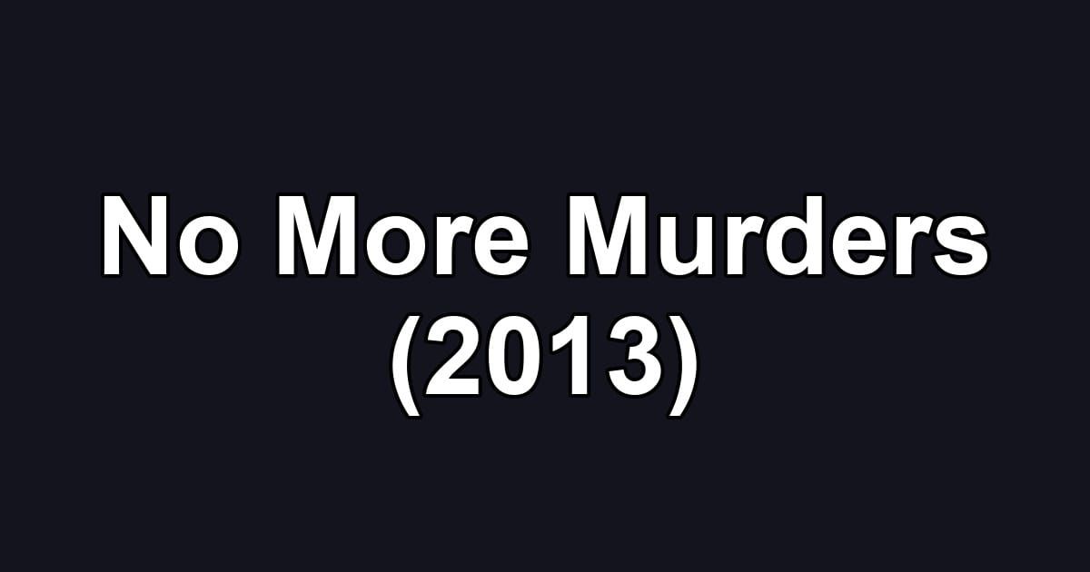 No More Murders (2013)