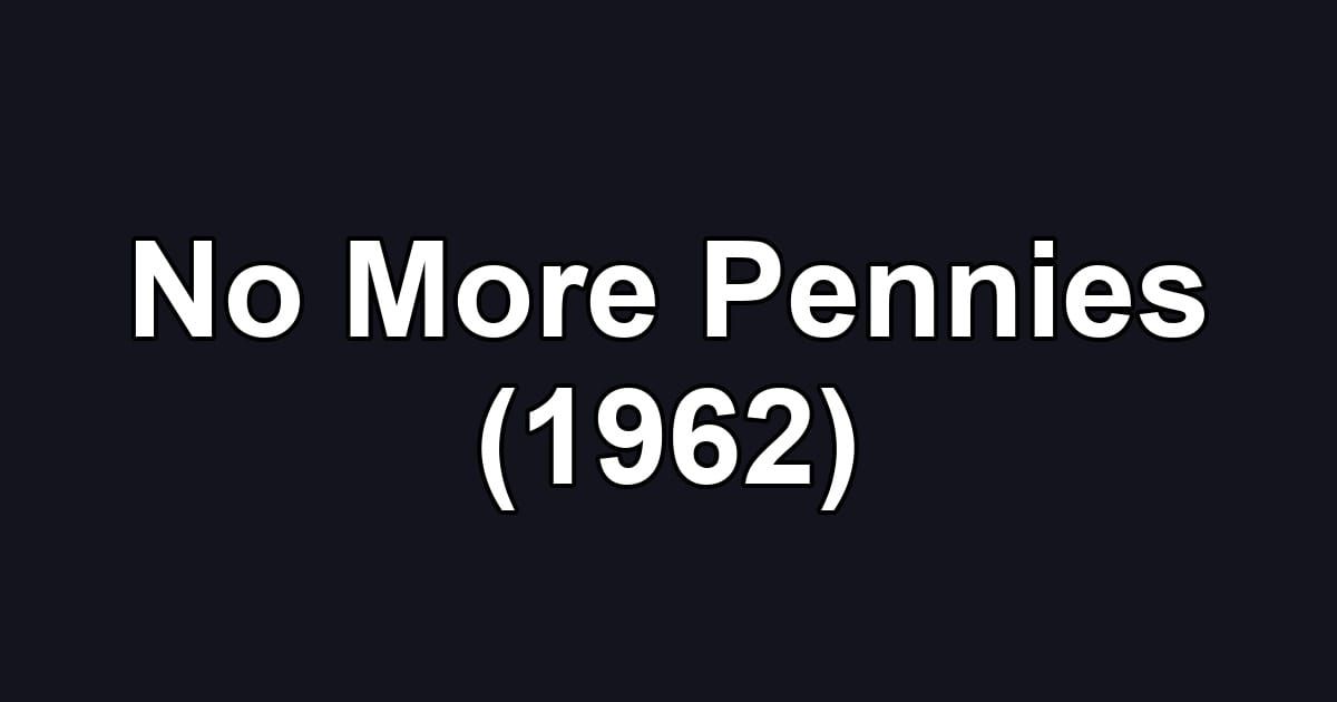 No More Pennies (1962)
