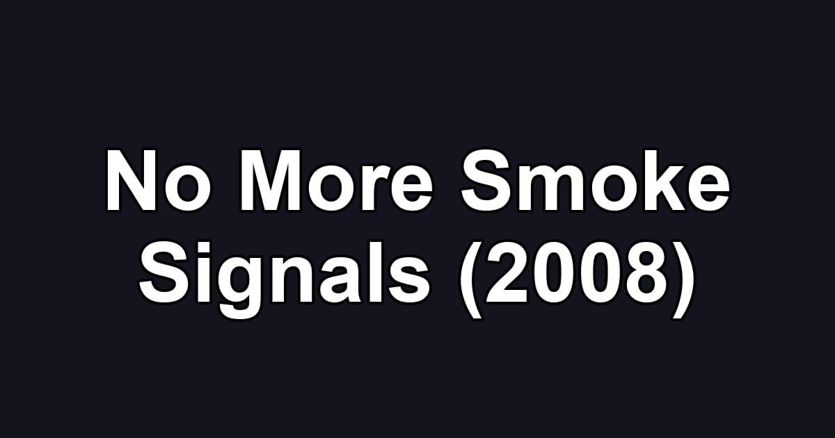 No More Smoke Signals (2008)