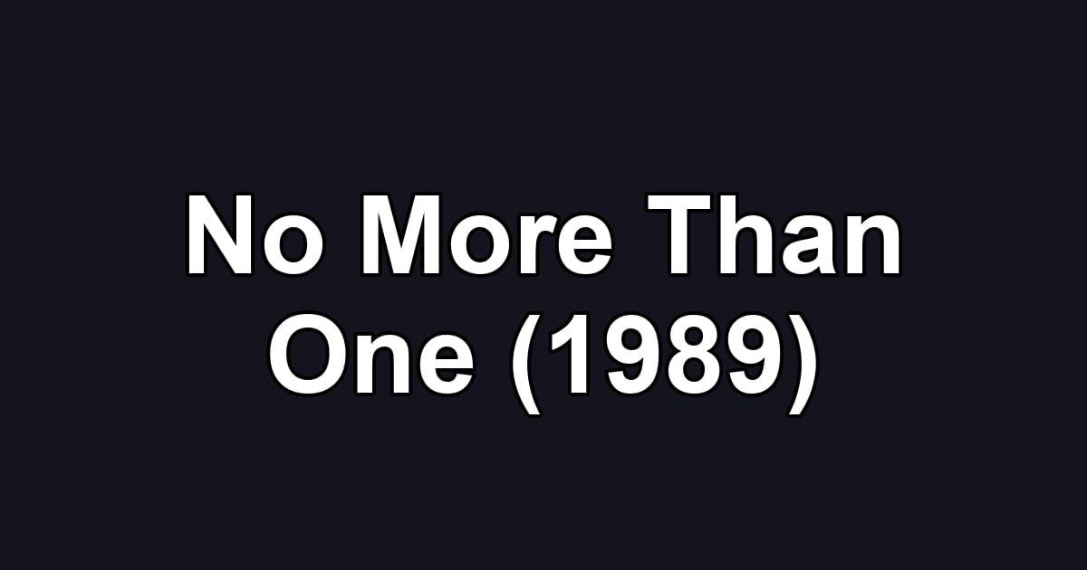 No More Than One (1989)