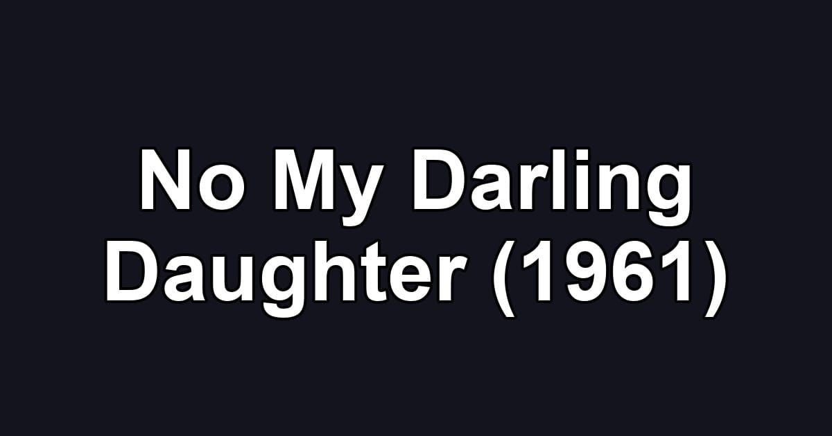 No My Darling Daughter (1961)