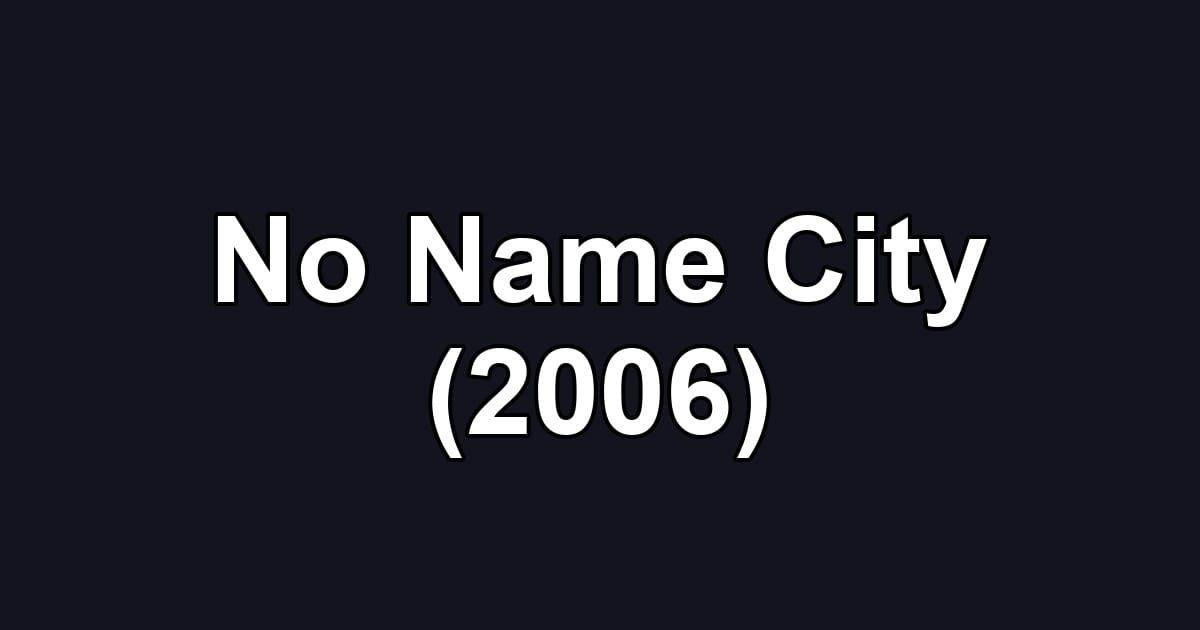 No Name City (2006)