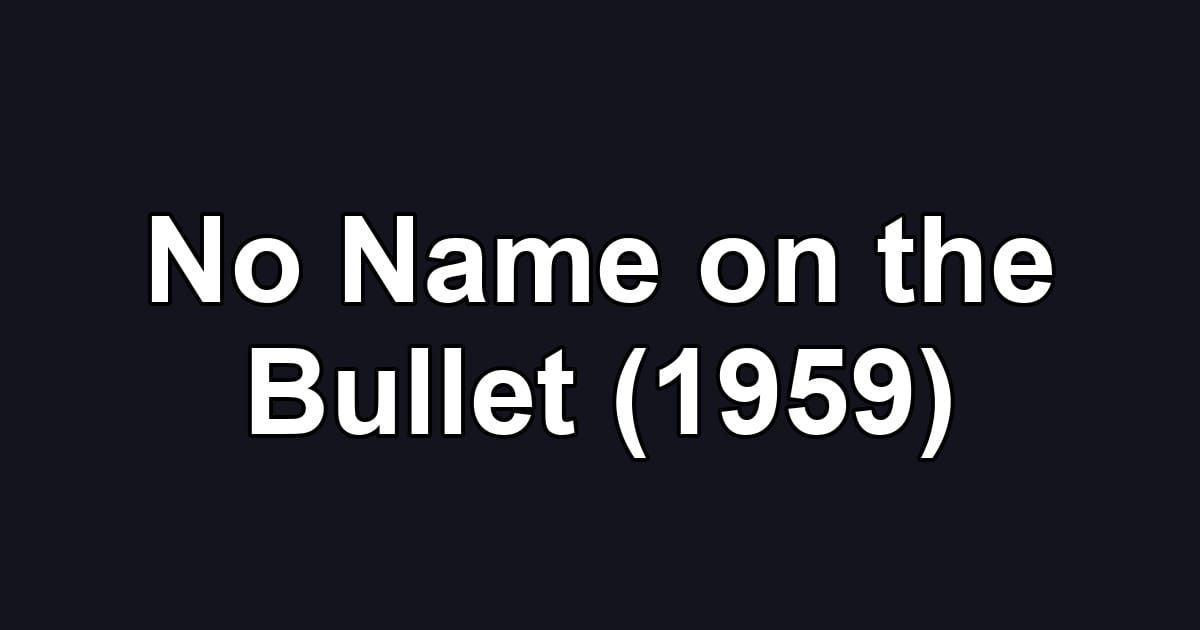 No Name on the Bullet (1959)