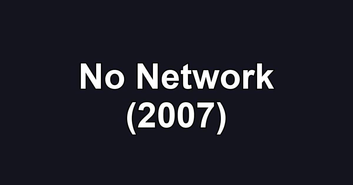 No Network (2007)