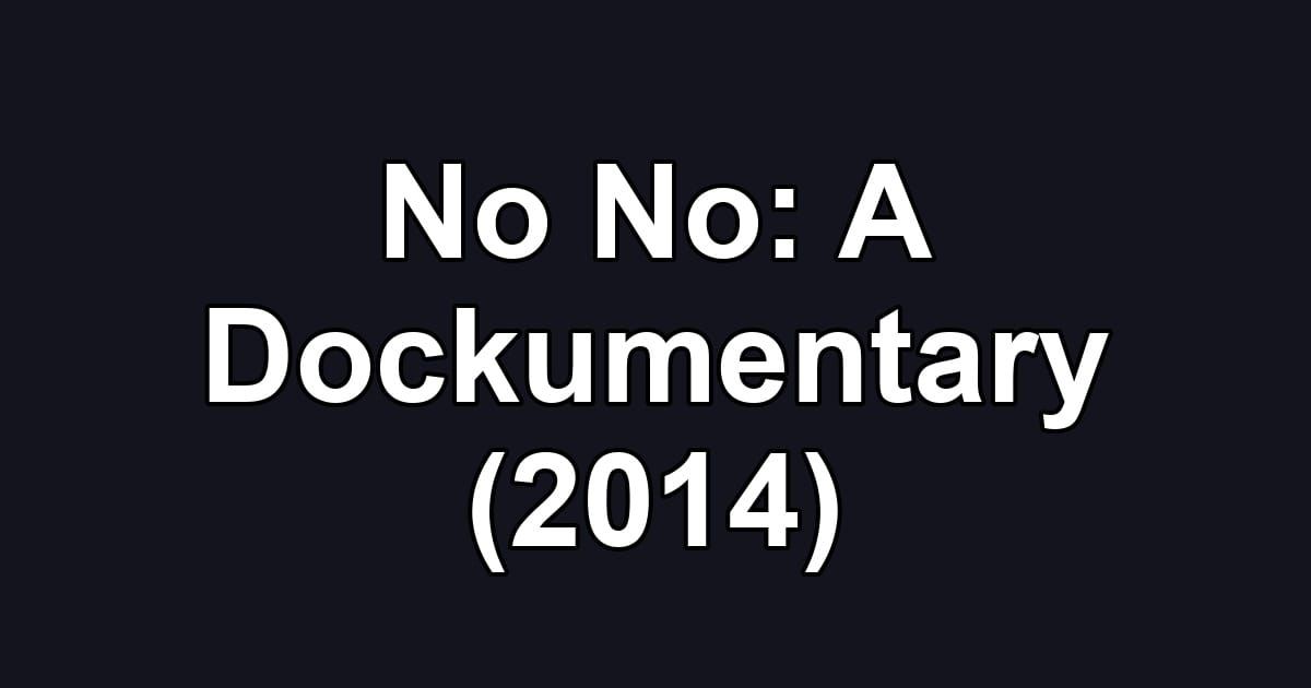 No No: A Dockumentary (2014)
