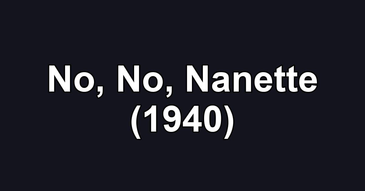 No, No, Nanette (1940)