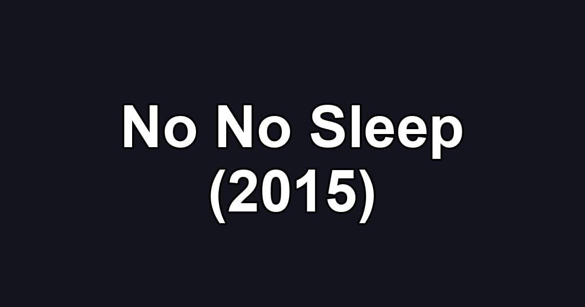 No No Sleep (2015)