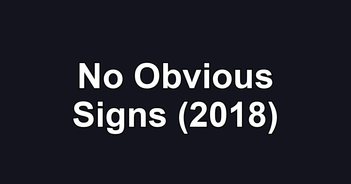 No Obvious Signs (2018)