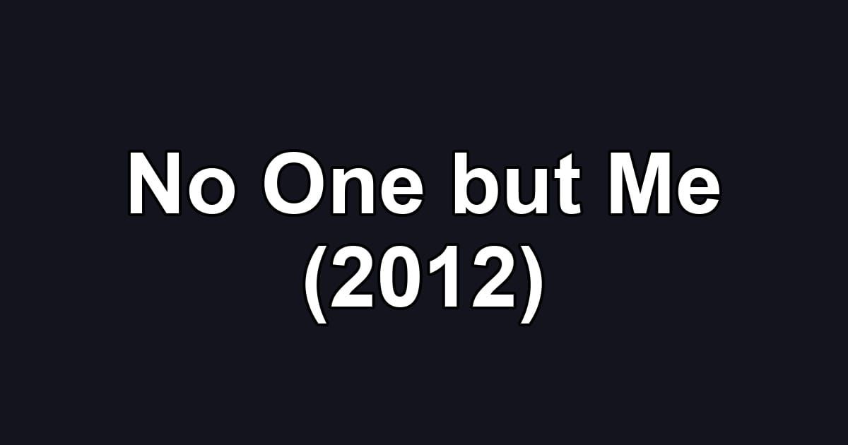 No One but Me (2012)
