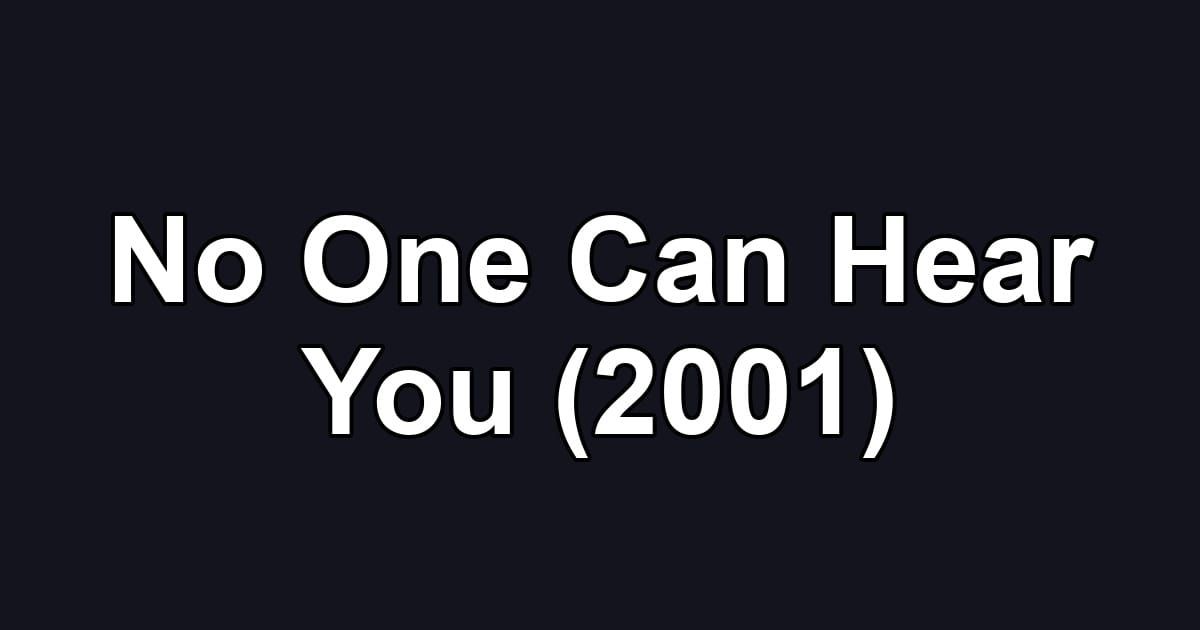 No One Can Hear You (2001)