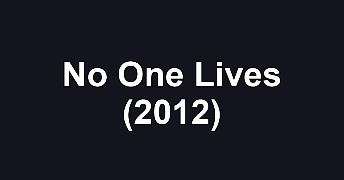 No One Lives (2012)