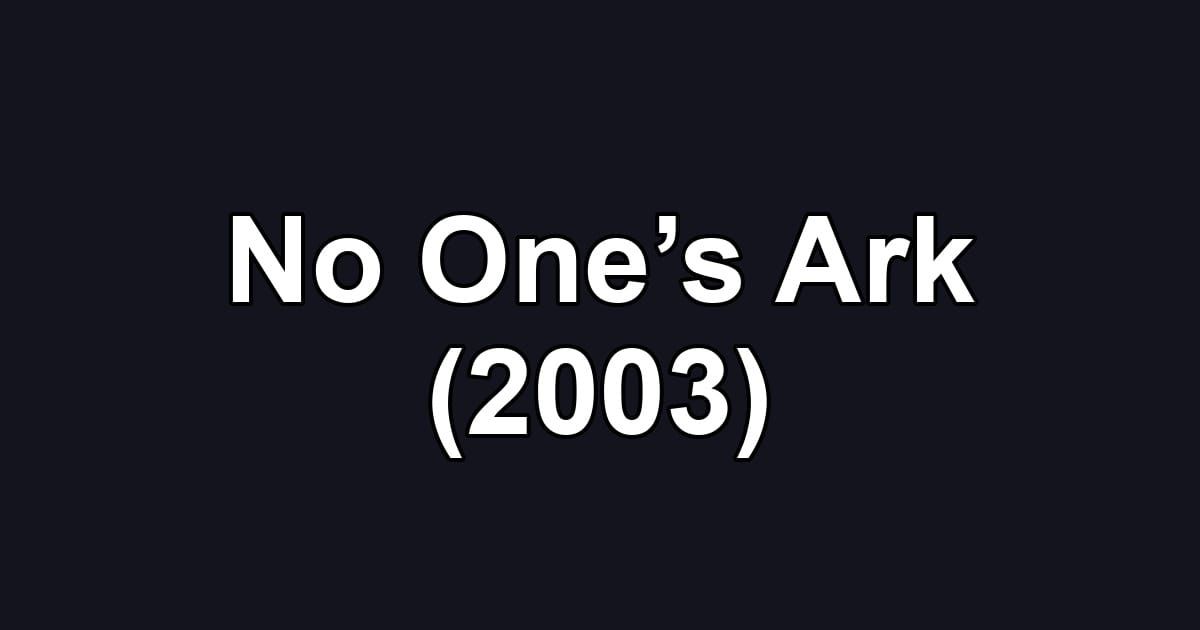 No One’s Ark (2003)