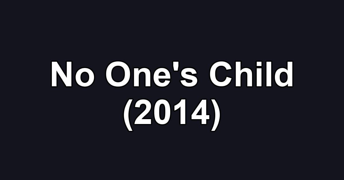 No One's Child (2014)