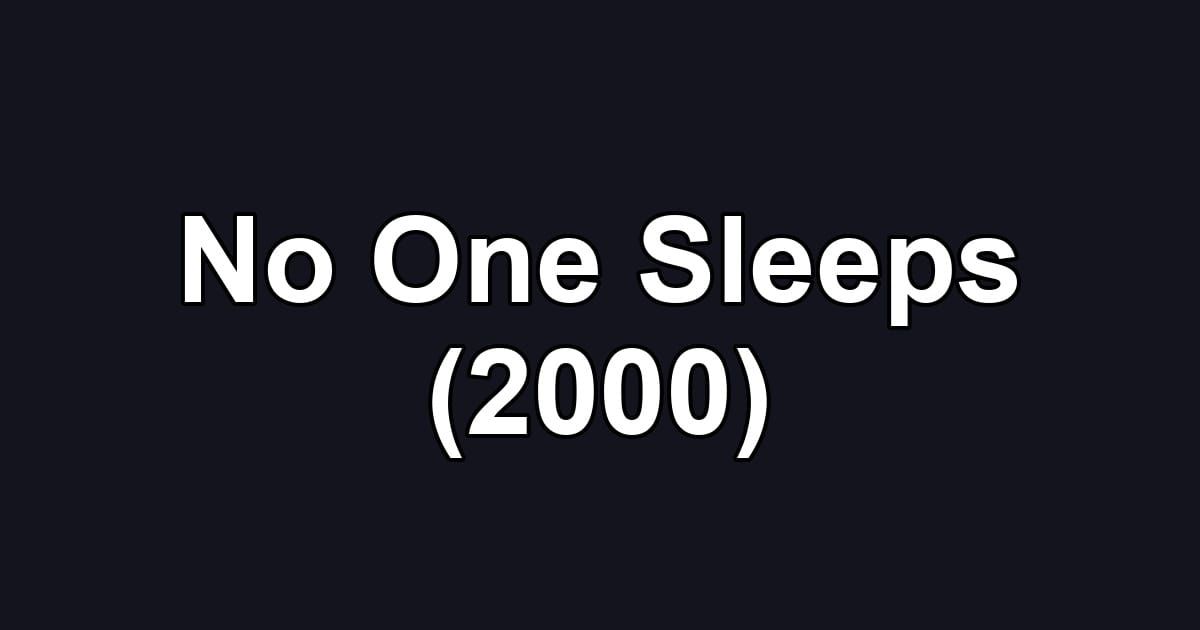 No One Sleeps (2000)