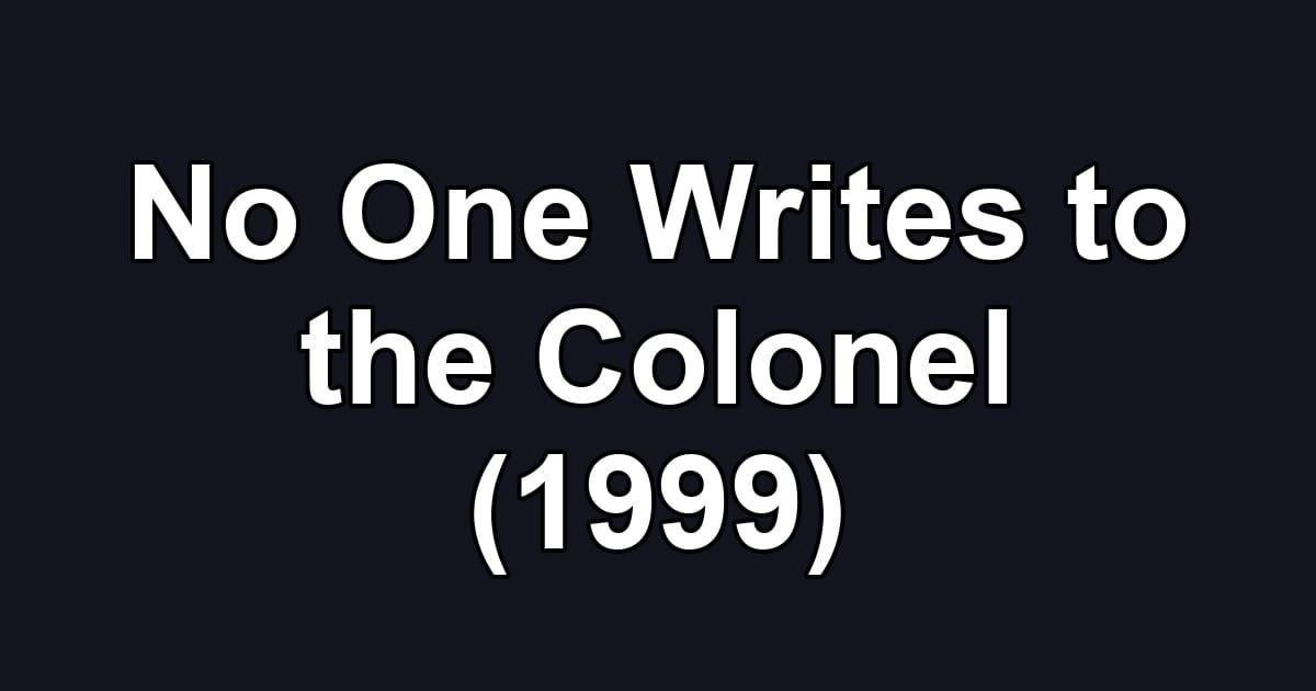 No One Writes to the Colonel (1999)