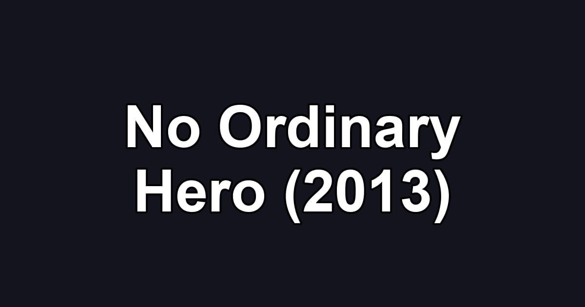 No Ordinary Hero (2013)