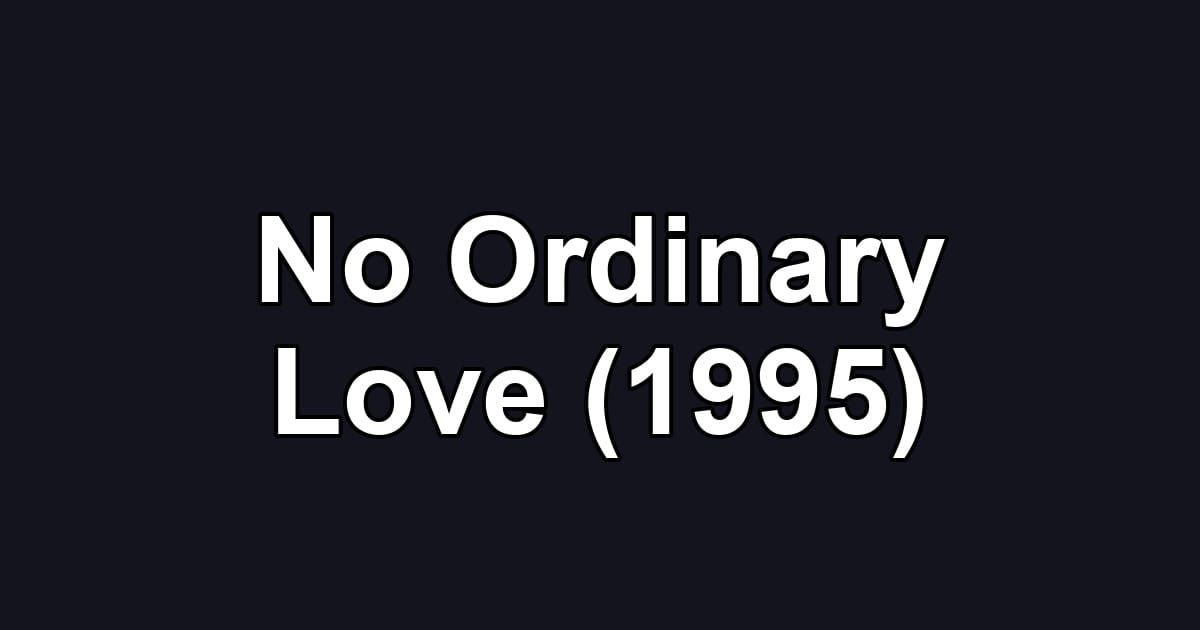 No Ordinary Love (1995)
