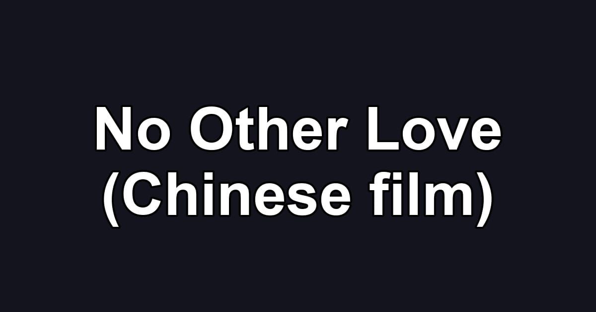 No Other Love (Chinese film)