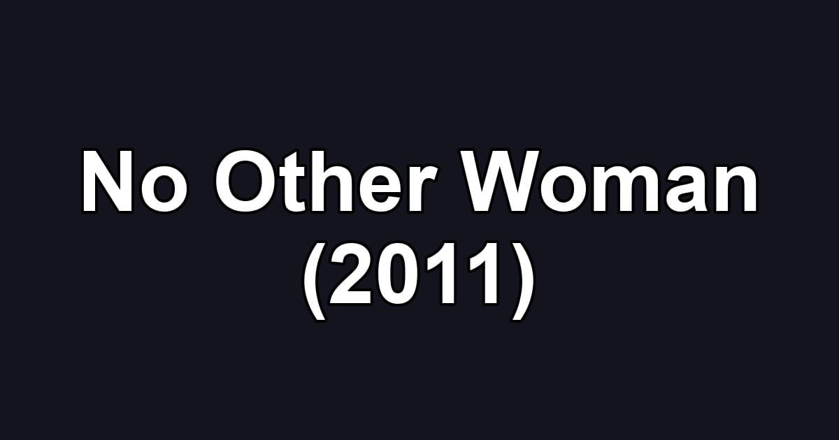 No Other Woman (2011)