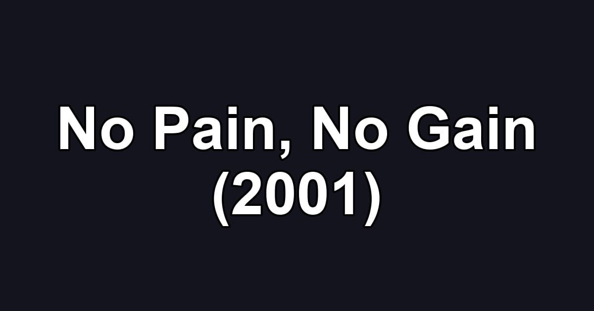 No Pain, No Gain (2001)