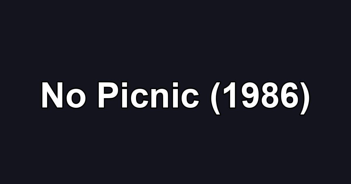No Picnic (1986)