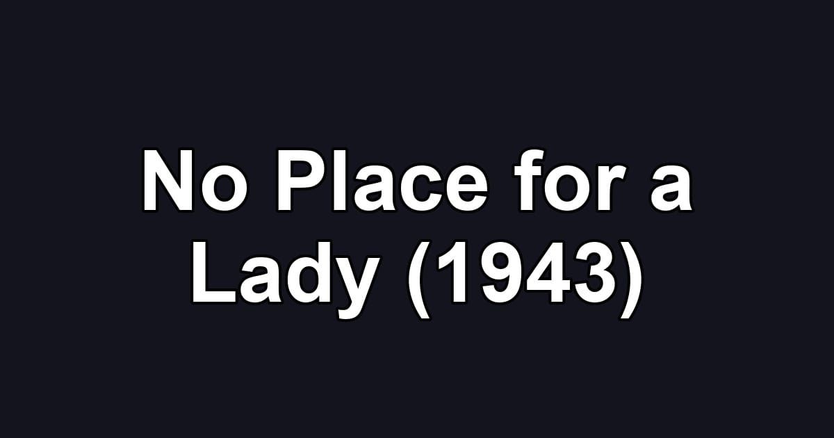 No Place for a Lady (1943)