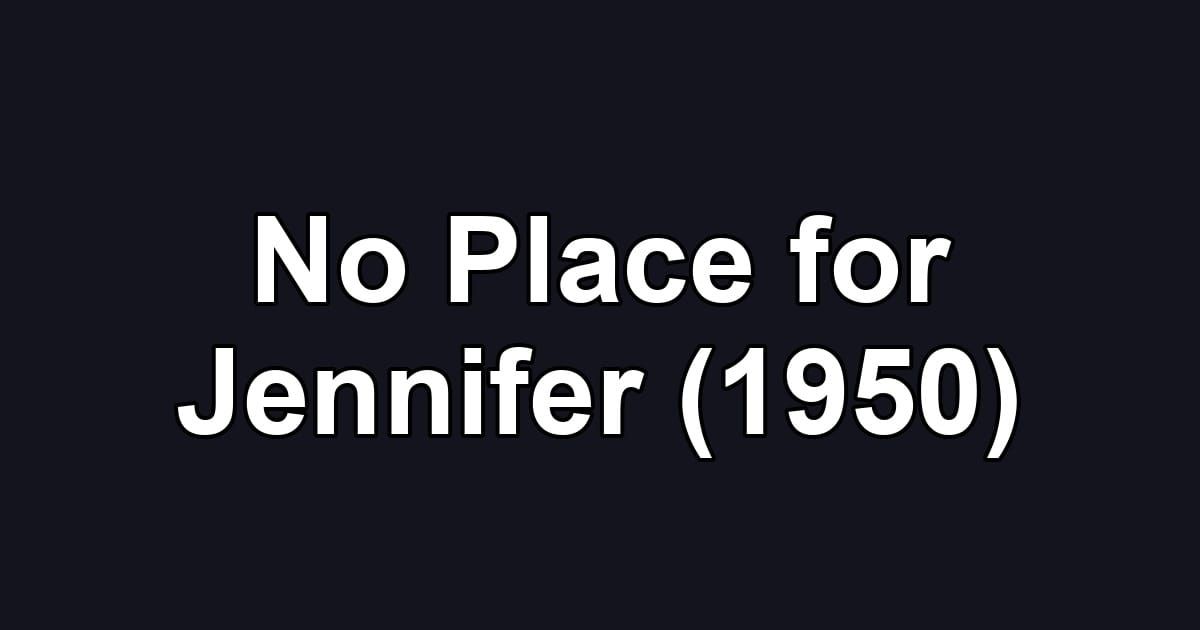 No Place for Jennifer (1950)