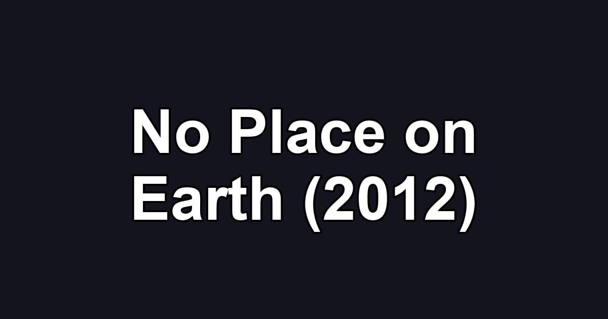 No Place on Earth (2012)