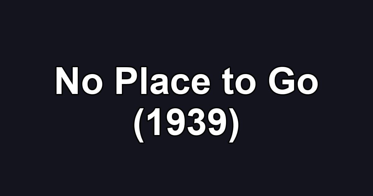 No Place to Go (1939)