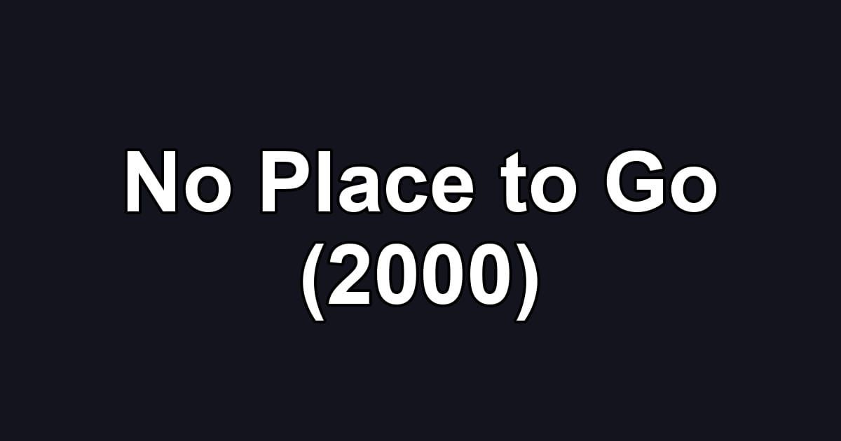No Place to Go (2000)