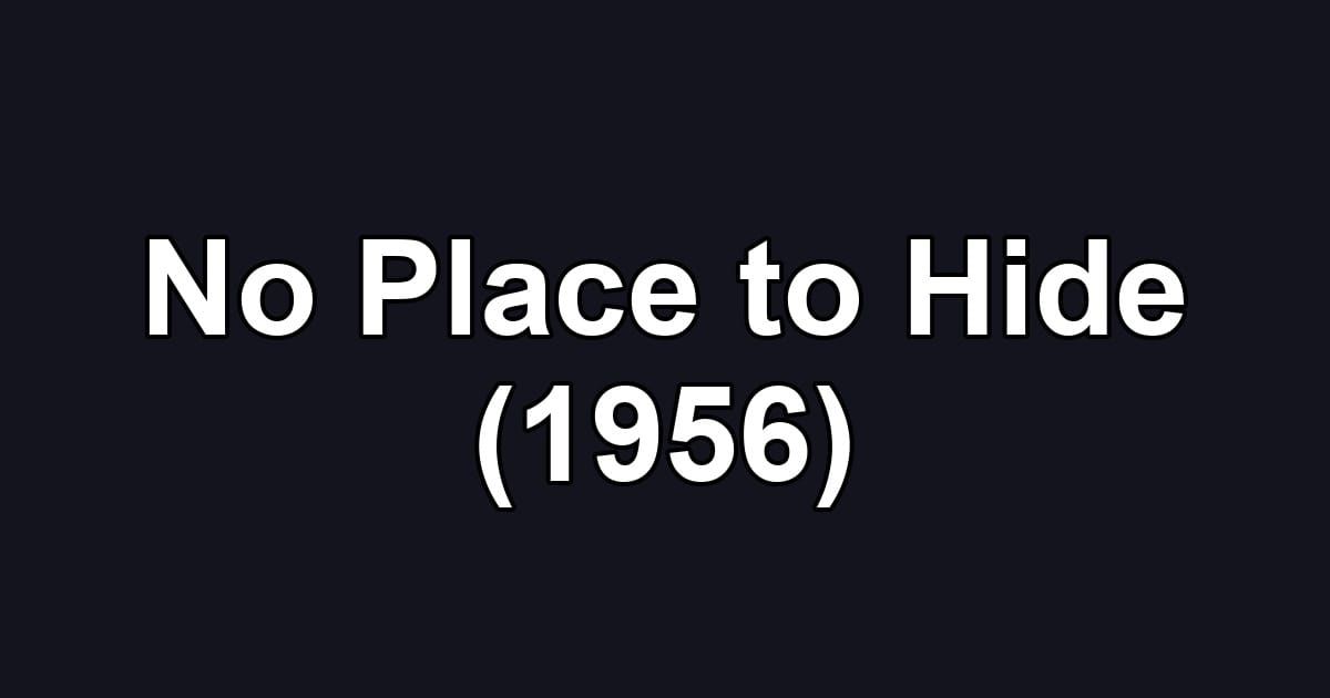 No Place to Hide (1956)