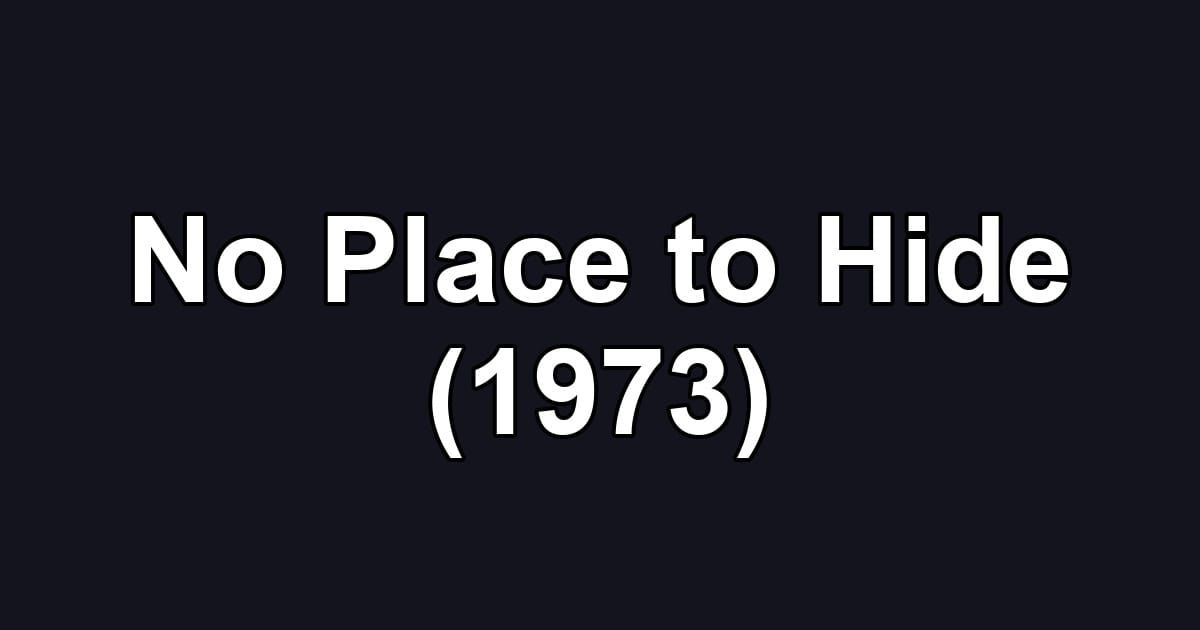 No Place to Hide (1973)