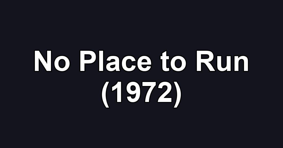 No Place to Run (1972)