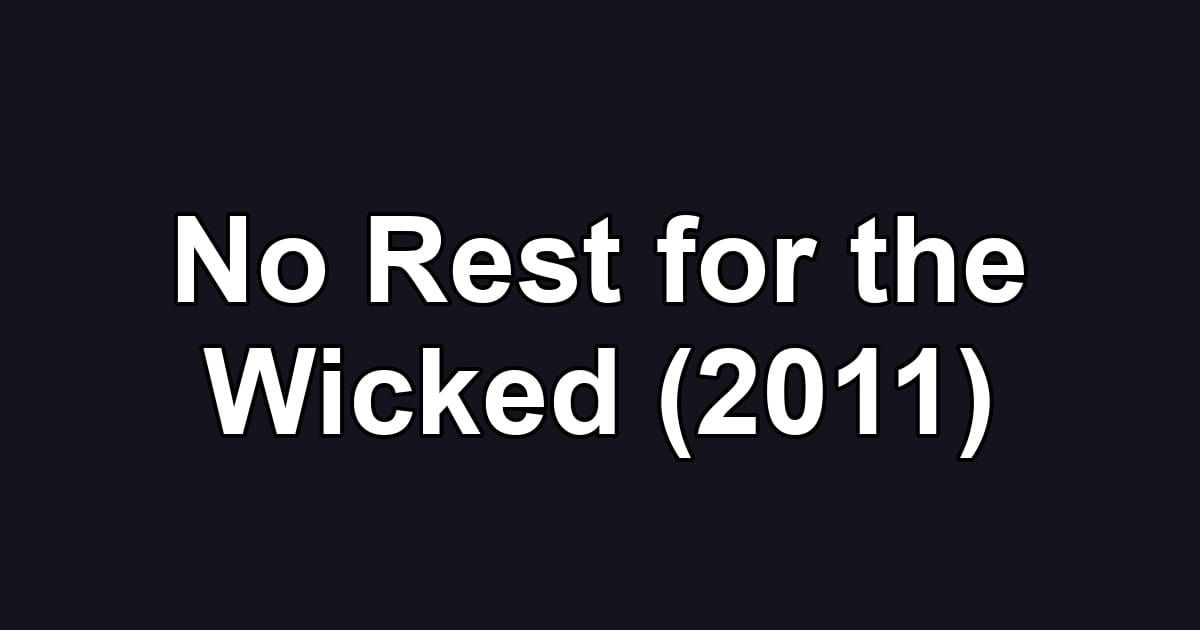 No Rest for the Wicked (2011)