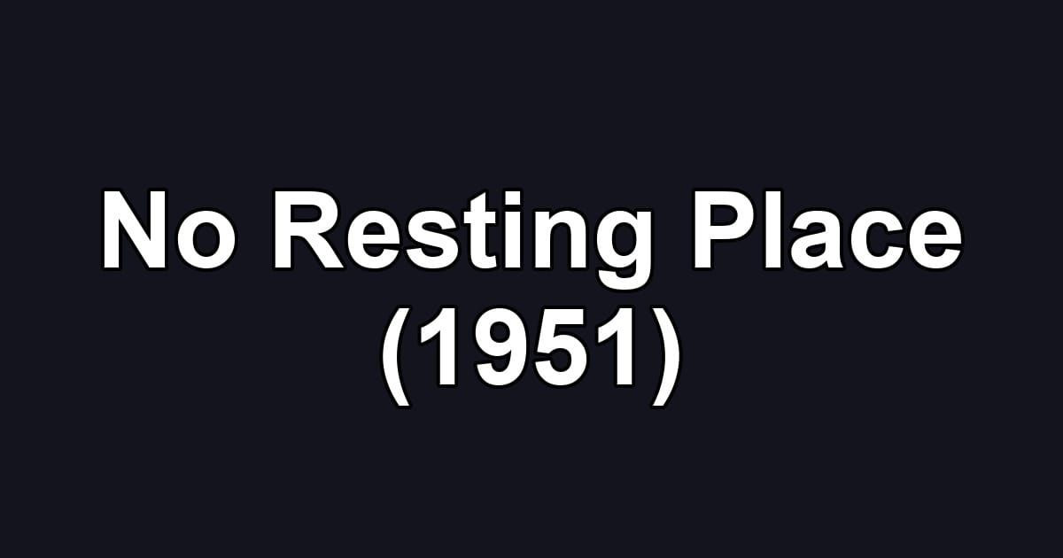 No Resting Place (1951)