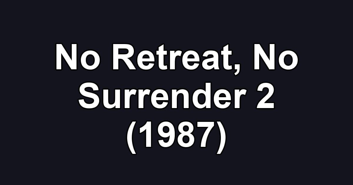 No Retreat, No Surrender 2 (1987)