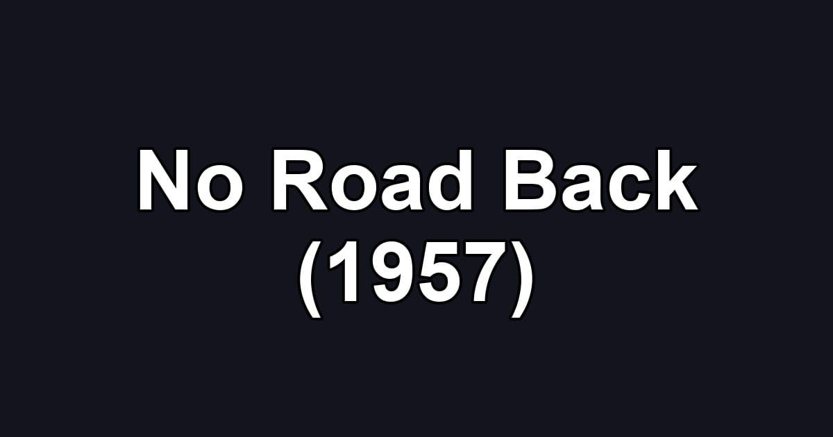 No Road Back (1957)