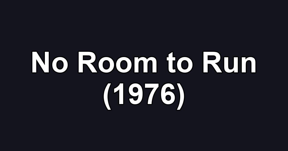 No Room to Run (1976)